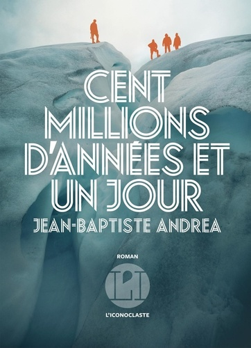 Cent millions d'années et un jour de Jean-Baptiste Andrea