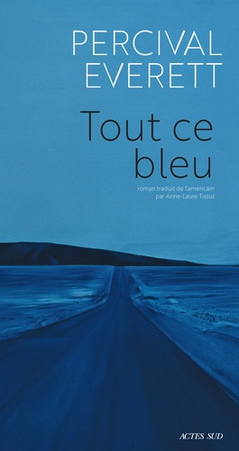 Tout ce bleu de Percival Everett