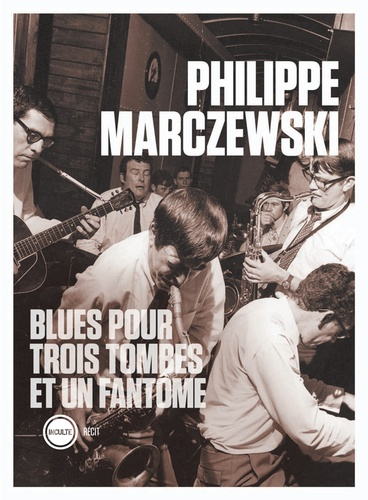 Blues pour trois tombes et un fantôme de Philippe Marczewski