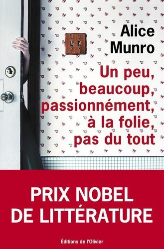 Un peu, beaucoup, passionnément, à la folie, pas du tout de Alice Munro