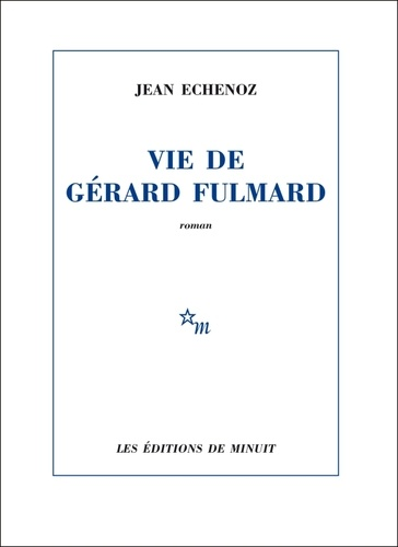 Vie de Gérard Fulmard de Jean Echenoz