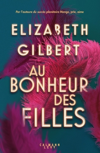 Au bonheur des filles de Elizabeth Gilbert