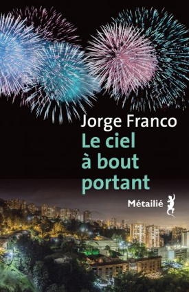 Le ciel à bout portant de Jorge Franco