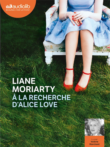 À la recherche d'Alice Love - Audio de Liane Moriarty