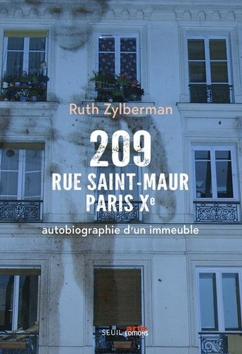 209 rue Saint-Maur, Paris Xe - Autobiographie d'un immeuble de Ruth Zylberman