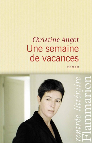 Une semaine de vacances de Christine Angot