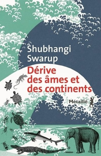 Dérive des âmes et des continents de Shubhangi Swarup