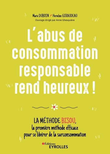 L'abus de consommation responsable rend heureux ! de  Marie Duboin et Herveline Giraudeau