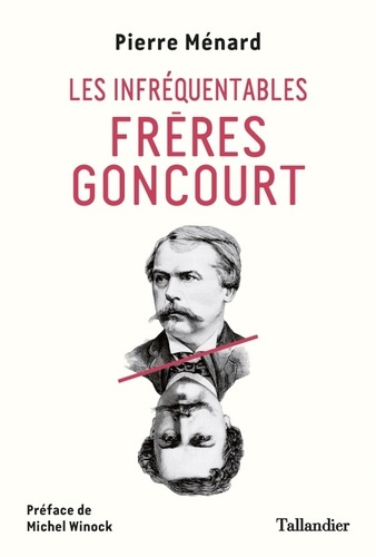 Les infréquentables frères Goncourt de Pierre Ménard