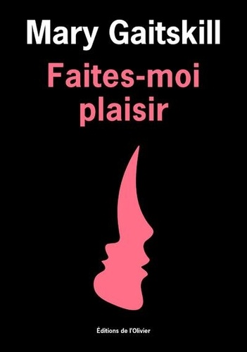 Faites-moi plaisir de Mary Gaitskill