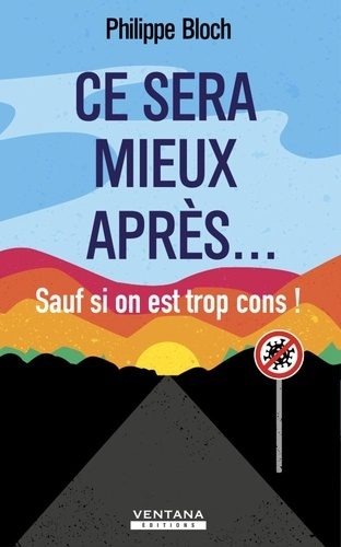 Ce sera mieux après... sauf si on est trop cons ! de Philippe Bloch