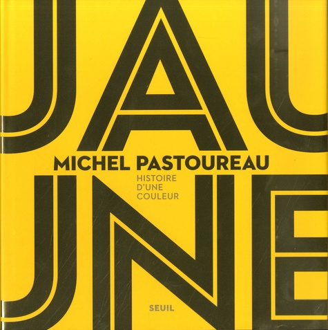 Jaune - Histoire d'une couleur de Michel Pastoureau