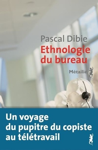 Ethnologie du bureau - Brève histoire d'une humanité assise de Pascal Dibie