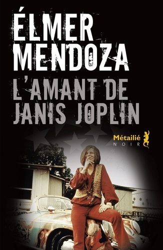 L'Amant de Janis Joplin de Elmer Mendoza