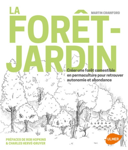 La forêt-jardin - Créer une forêt comestible en permaculture pour retrouver autonomie et abondance de Martin Crawford