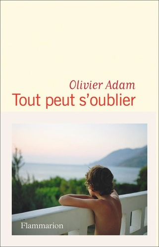 Tout peut s'oublier de Olivier Adam