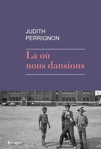 Là où nous dansions de Judith Perrignon