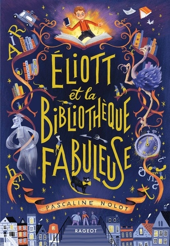 Eliott et la bibliothèque fabuleuse de Pascaline  Nolot