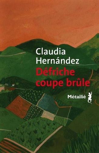 Défriche coupe brûle de Claudia Hernandez