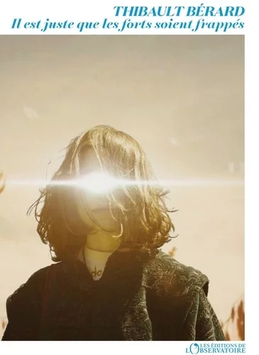 Il est juste que les forts soient frappés de Thibault Bérard