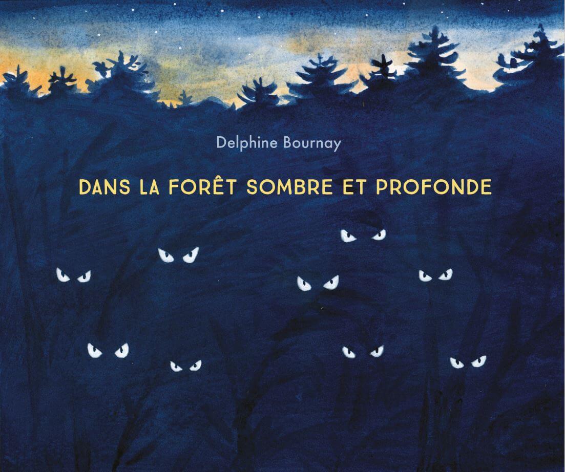 Dans la forêt sombre et profonde de Delphine  Bournay