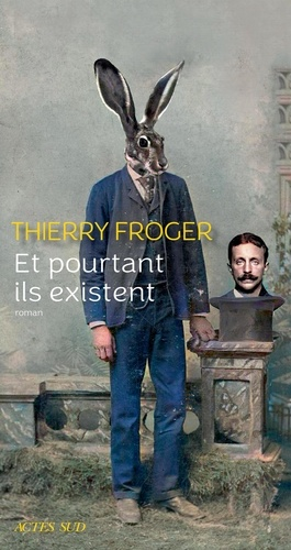 Et pourtant ils existent de Thierry  Froger