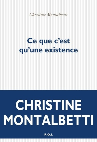 Ce que c'est qu'une existence de Christine Montalbetti