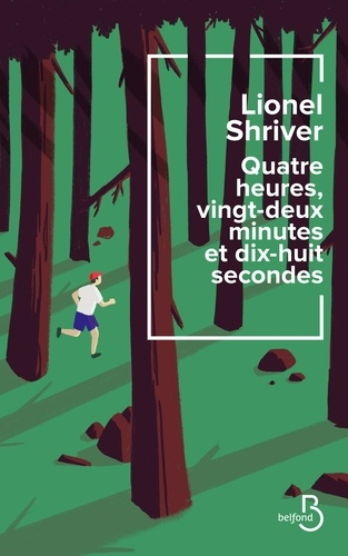 Quatre heures, vingt-deux minutes et dix-huit secondes de Lionel Shriver