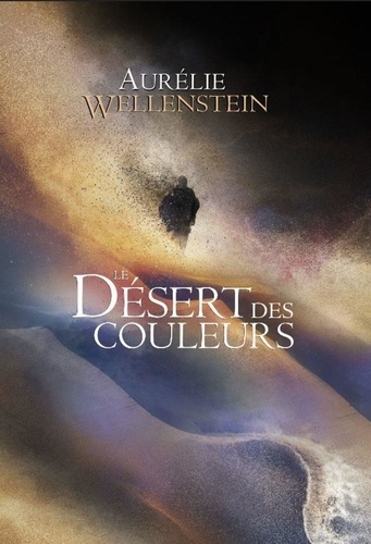 Le désert des couleurs de Aurélie Wellenstein
