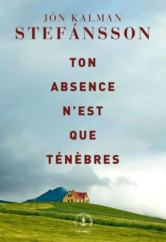 Ton absence n'est que ténèbres de Jón Kalman Stefánsson