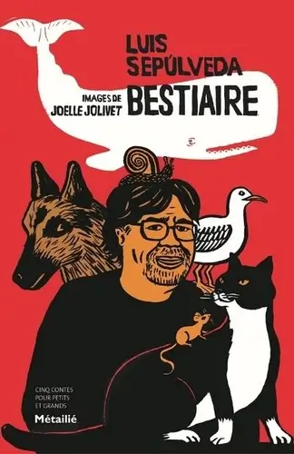 Bestiaire - Cinq contes pour petits et grands de Luis Sepúlveda