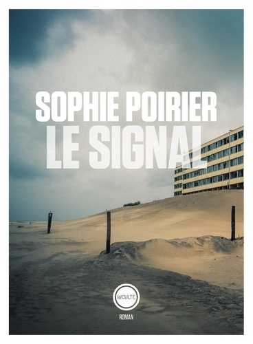 Le Signal - Récit d'un amour et d'un immeuble de Sophie Poirier