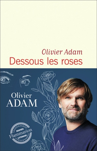 Dessous les roses de Olivier Adam