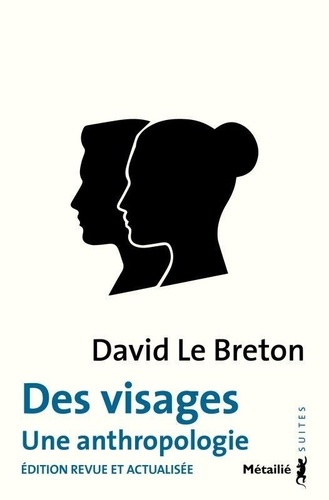 Des visages. Une anthropologie. Edition revue et actualisée  de David Le Breton