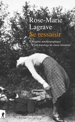Se ressaisir - Enquête autobiographique d'une transfuge de classe féministe de Rose-Marie Lagrave