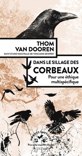 Dans le sillage des corbeaux - Pour une éthique multispécifique de Thom  van Dooren