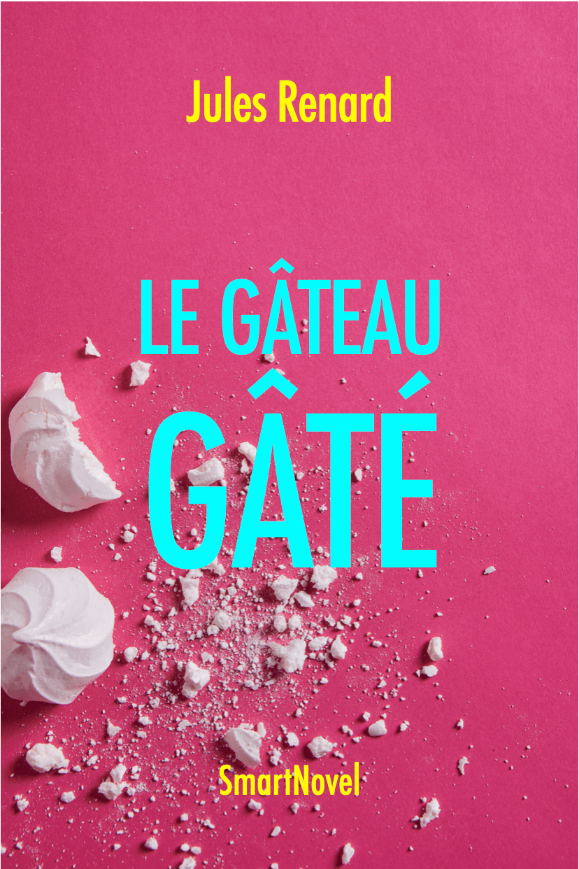 Le gâteau gâté de Jules Renard