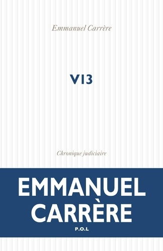 V13 - Chronique judiciaire de Emmanuel  Carrère