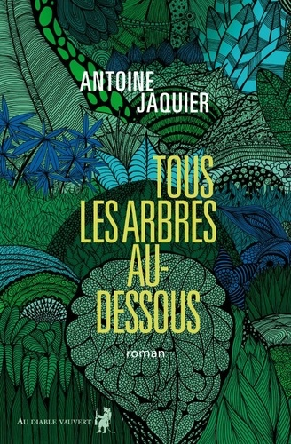 Tous les arbres au-dessous de Antoine Jaquier