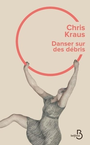 Danser sur des débris de Chris Kraus