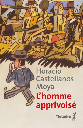 L'homme apprivoisé de Horacio  Castellanos Moya