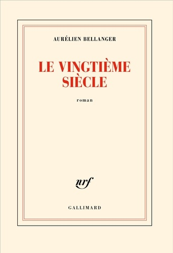 Le vingtième siècle de Aurélien  Bellanger