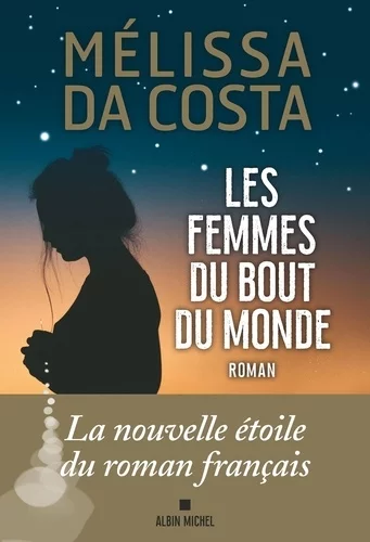 Les femmes du bout du monde de Mélissa Da Costa