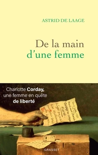 Couverture : De la main d'une femme - Charlotte Corday, une femme en quête de liberté
