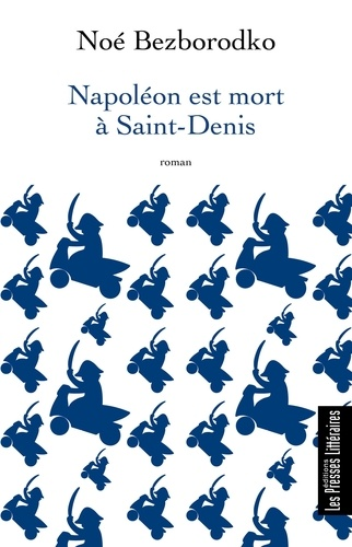 Napoléon est mort à Saint-Denis de Noé Bezborodko