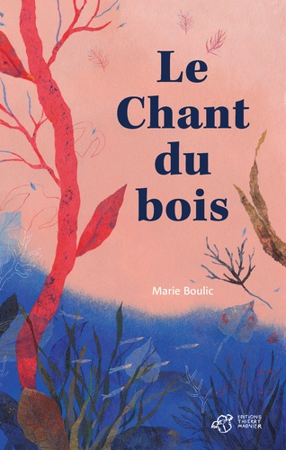 Le Chant du bois de Marie Boulic
