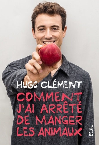 Comment j'ai arrêté de manger les animaux de Hugo Clément