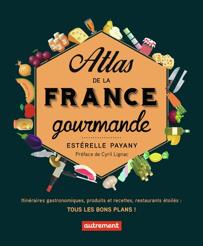 Atlas de la France gourmande de Estérelle Payany