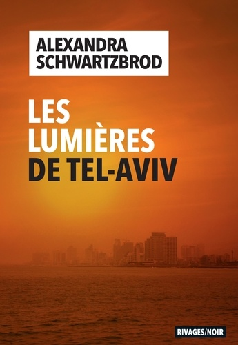 Les lumières de Tel-Aviv de Alexandra Schwartzbrod