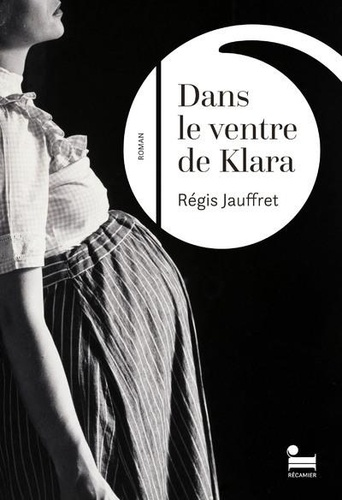Dans le ventre de Klara de Régis Jauffret